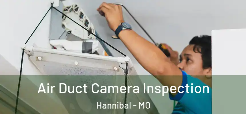  Air Duct Camera Inspection Hannibal - MO