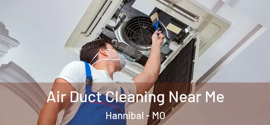  Air Duct Cleaning Near Me Hannibal - MO