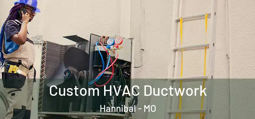  Custom HVAC Ductwork Hannibal - MO