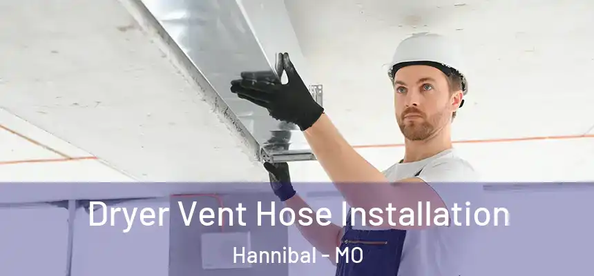  Dryer Vent Hose Installation Hannibal - MO
