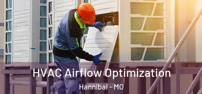  HVAC Airflow Optimization Hannibal - MO