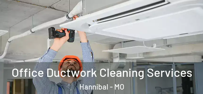  Office Ductwork Cleaning Services Hannibal - MO